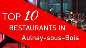 Lire la suite à propos de l’article Aulnay-sous-Bois,Top 10 best Restaurants in Aulnay-sous-Bois, France